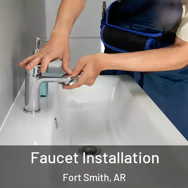  Faucet Installation Fort Smith, AR