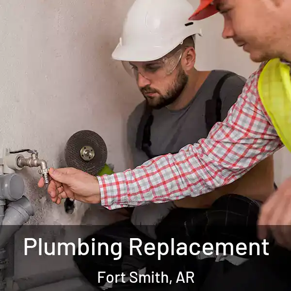  Plumbing Replacement Fort Smith, AR